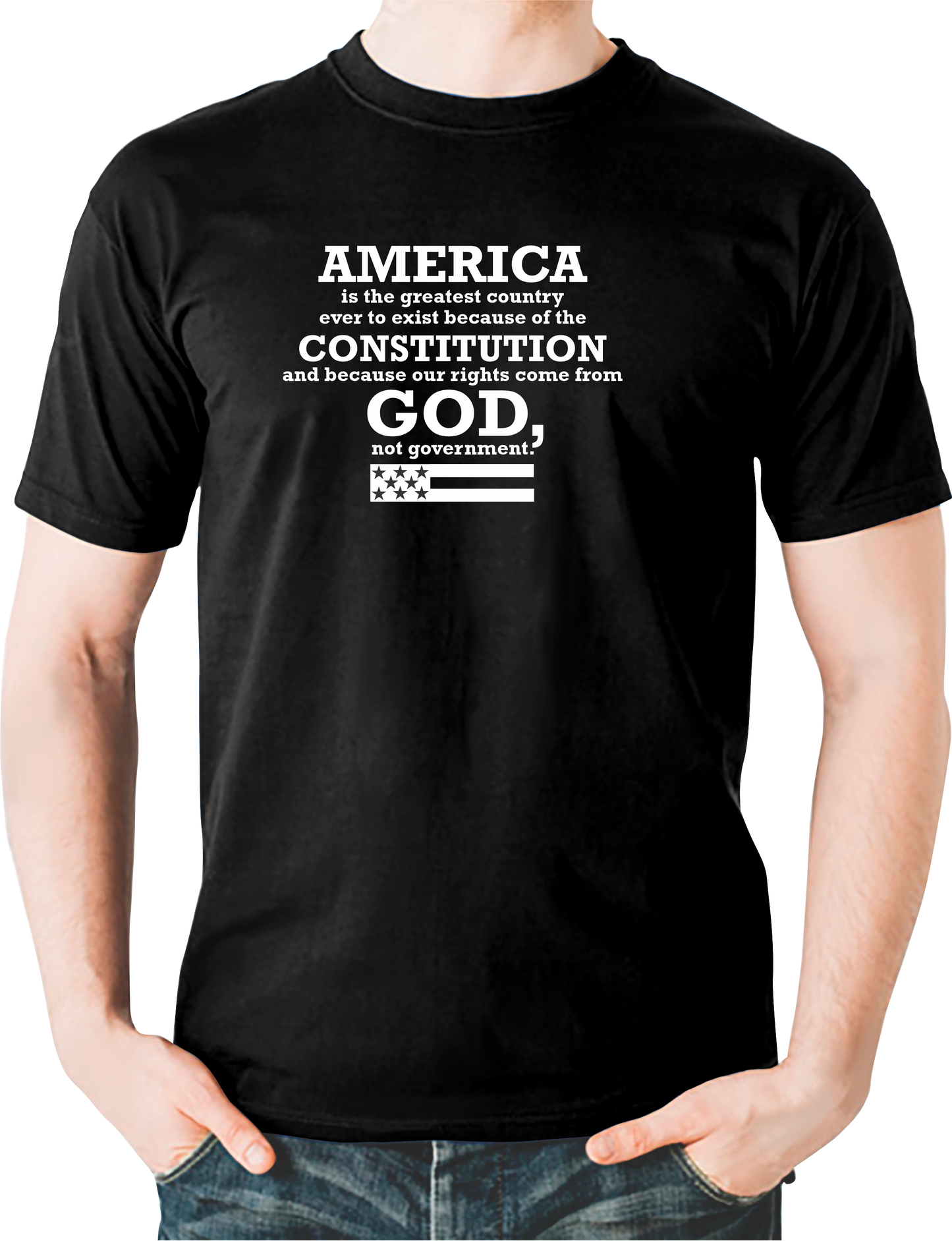 T-Shirt - America is the greatest country ever to exist because of the Constitution and because our rights come from God, not government.